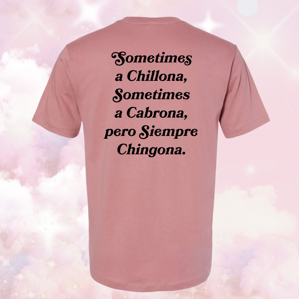 Mauve Rose - Siempre Chingona - Unisex Tshirt