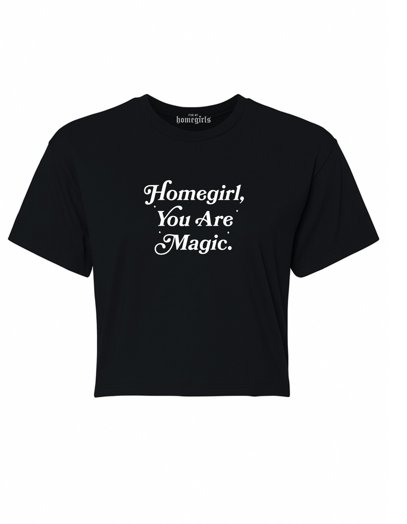 Homegirl, You Are Magic Crop Top