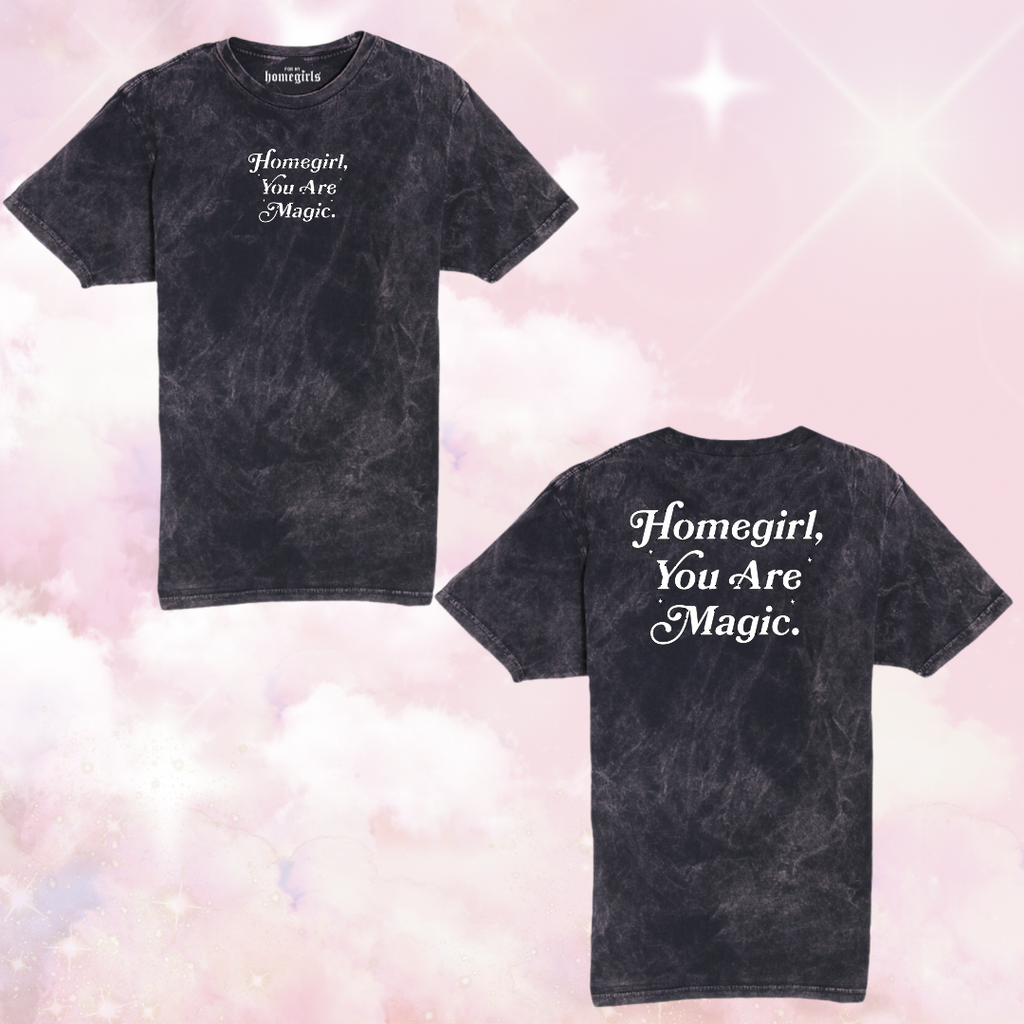 Homegirl, you are magic- Unisex Tee (mineral wash black)