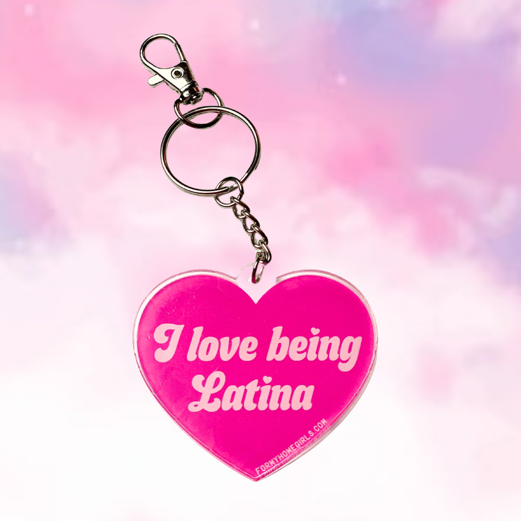 I love being Latina Keychain