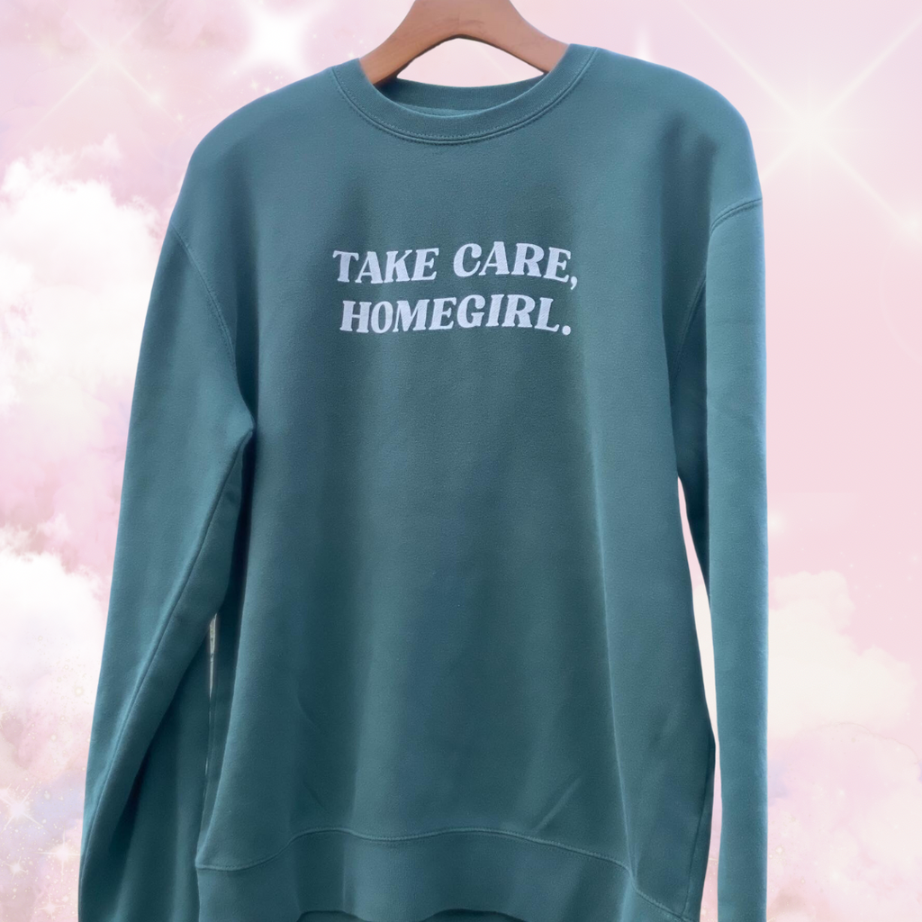 Take Care Homegirl Pigment Green Crewneck Sweatshirt (Unisex)