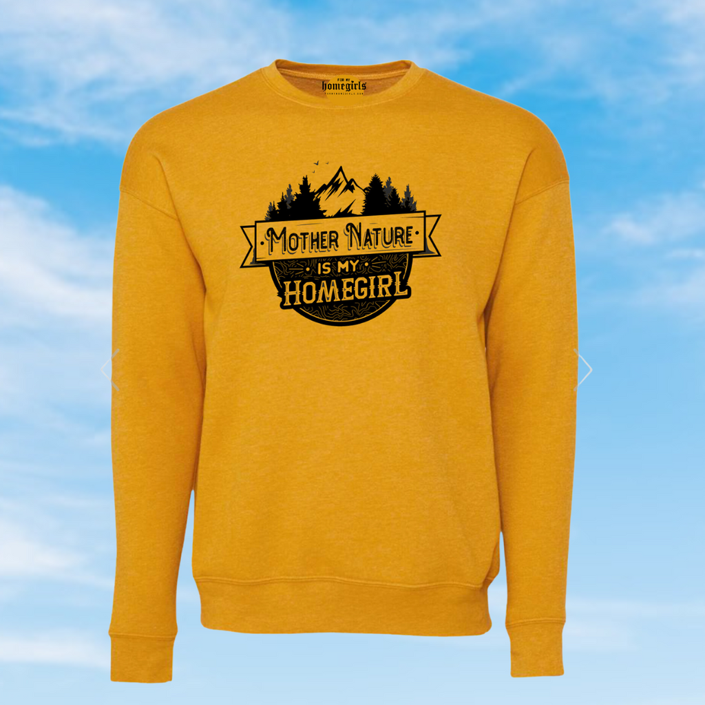 Mother Nature is my Homegirl Crewneck Sweatshirt (Unisex) Mustard