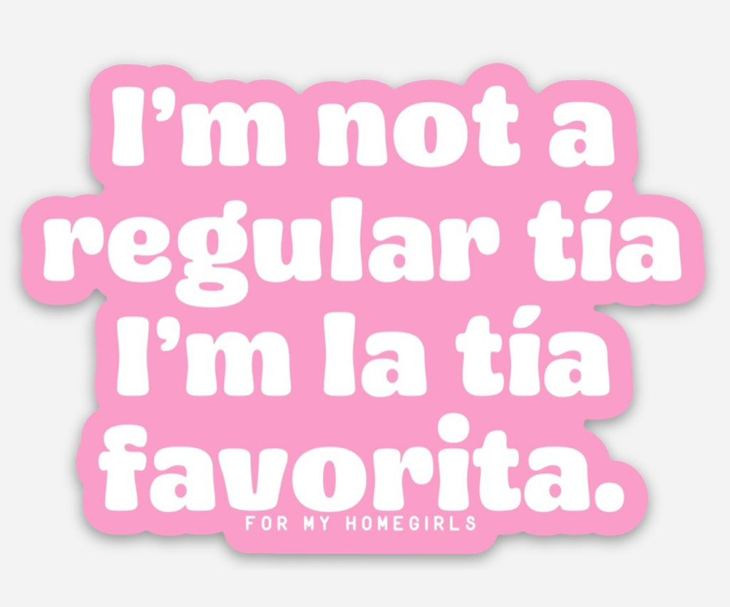 I’m not a regular tía, I’m La Tía Favorita Sticker