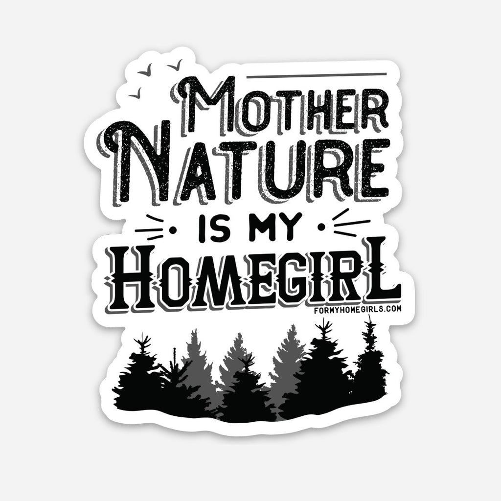 Mother Nature is My Homegirl Sticker