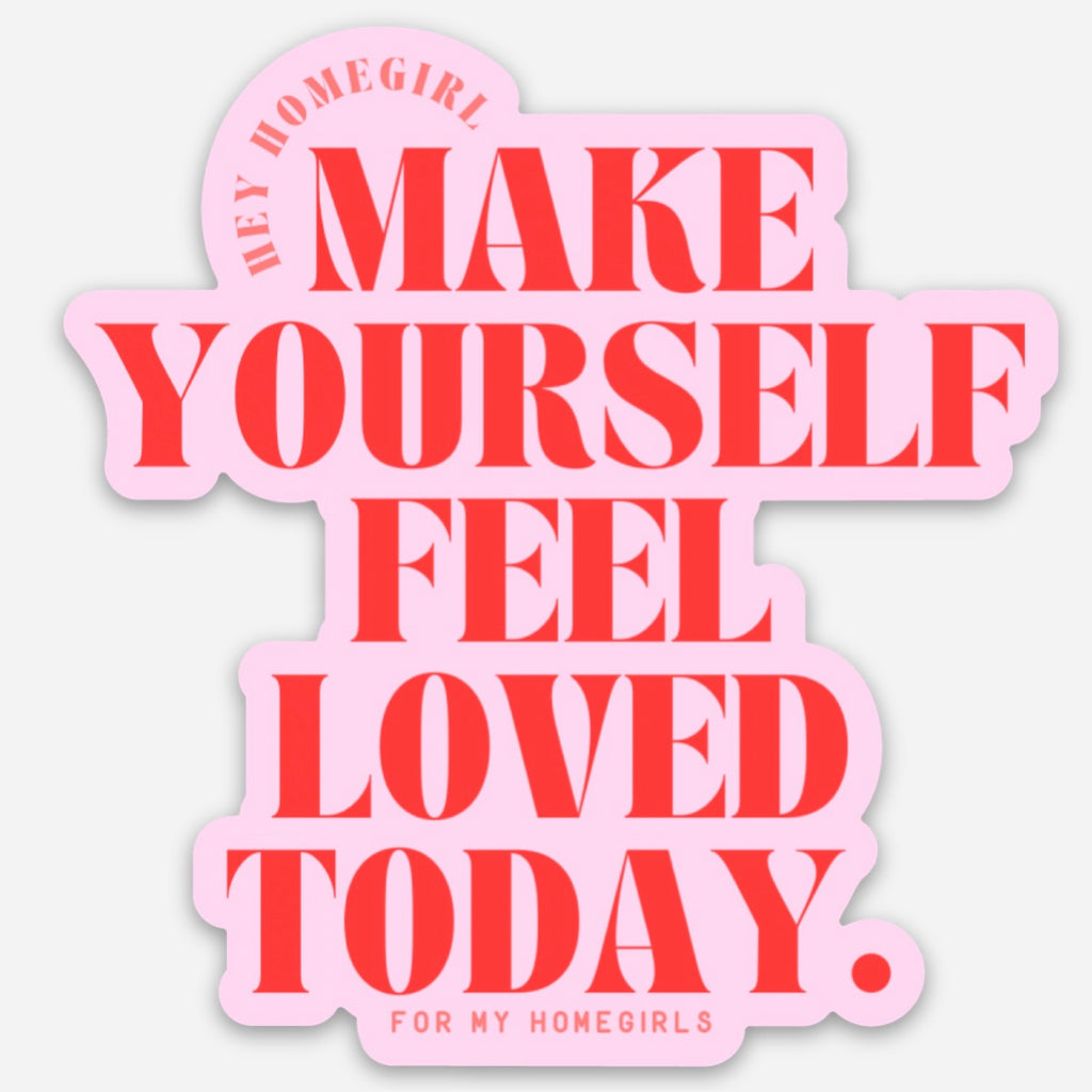 Make yourself feel loved sticker