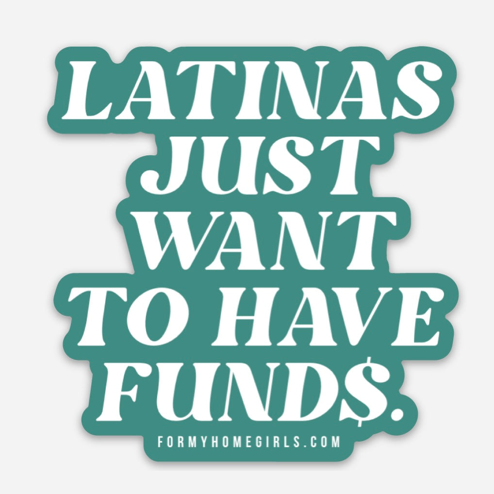 Latinas just want to have funds sticker