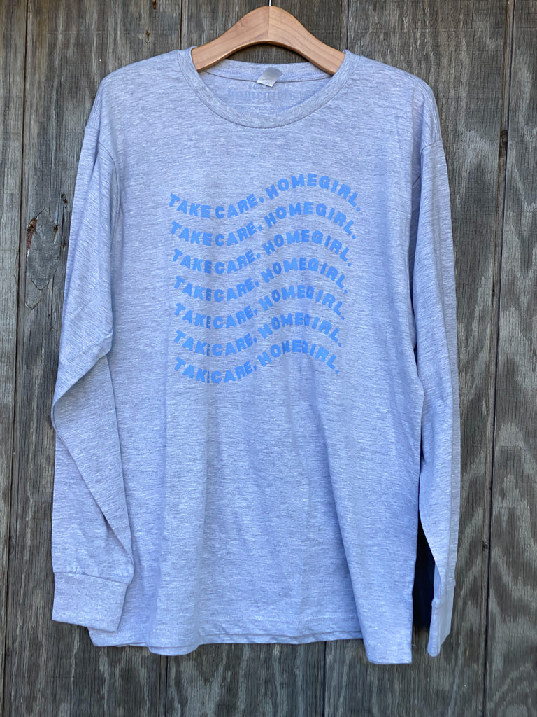 Grey take care Homegirl  long sleeve shirt (unisex large)